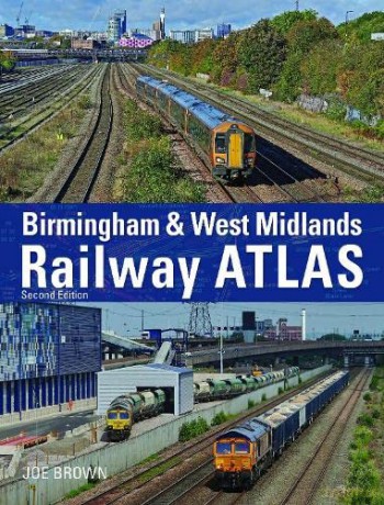 Birmingham and West Midlands Railway Atlas: 2nd Edition - Joe Brown [KSIĄŻKA]