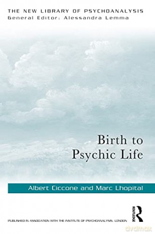 Birth to Psychic Life (The New Library of Psychoanalysis) - Albert Ciccone [KSIĄŻKA]