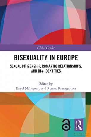 Bisexuality in Europe: Sexual Citizenship, Romantic Relationships, and Bi+ Identities (Global Gender) - Emiel Maliepaard [KSIĄŻKA]