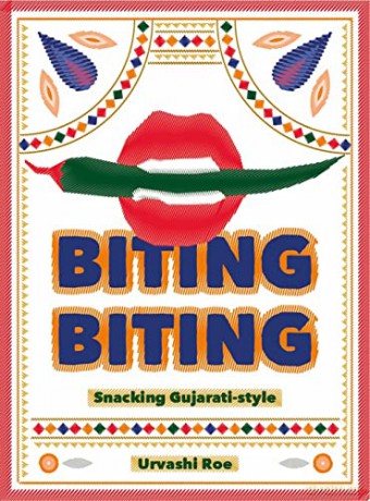Biting Biting: Snacking Gujarati-Style - Urvashi Roe [KSIĄŻKA]