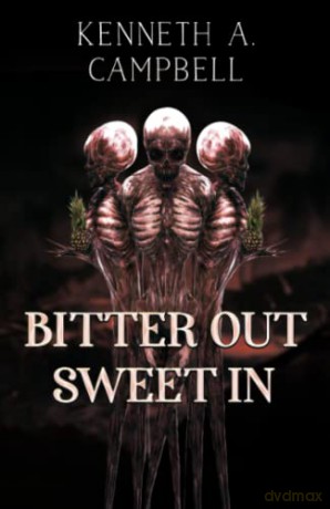 Bitter Out, Sweet In - Kenneth A. Campbell [KSIĄŻKA]