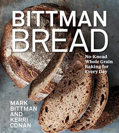 Bittman Bread: No-Knead Whole Grain Baking for Every Day - Kerri Conan [KSIĄŻKA]