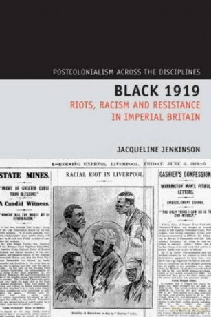 Black 1919: Riots, Racism and Resistance in Imperial Britain (Postcolonialism Across the Disciplines): 5 - Jacqueline Jenkinson [KSIĄŻKA]
