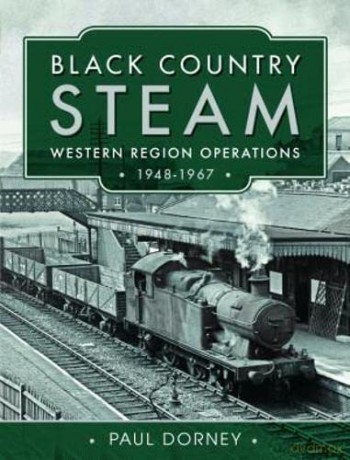 Black Country Steam, Western Region Operations, 1948-1967 - Paul Dorney [KSIĄŻKA]