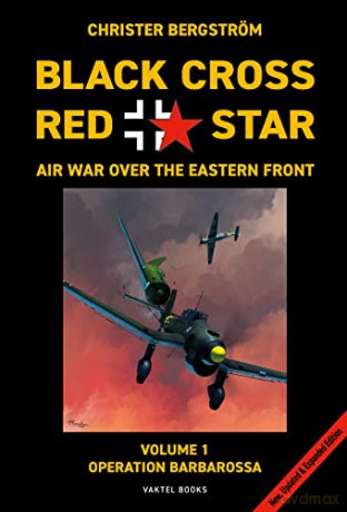 Black Cross Red Star -- Air War Over the Eastern Front, Volume 1: Barbarossa - Christer Bergstrom [KSIĄŻKA]