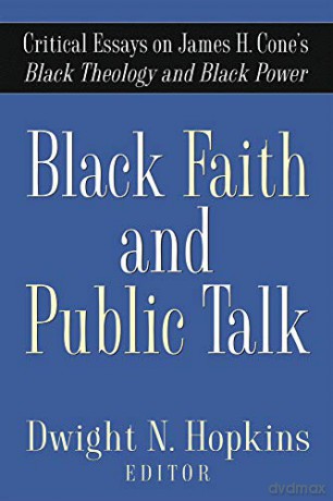 Black Faith and Public Talk: Critical Essays on James H. Cone's Black Theology and Black Power - Dwight N. Hopkins (editor) [KSIĄŻKA]
