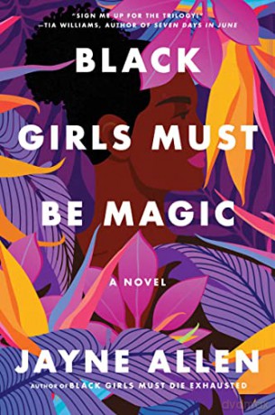 Black Girls Must Be Magic: A Novel: 2 (Black Girls Must Die Exhausted, 2) - Jayne Allen [KSIĄŻKA]