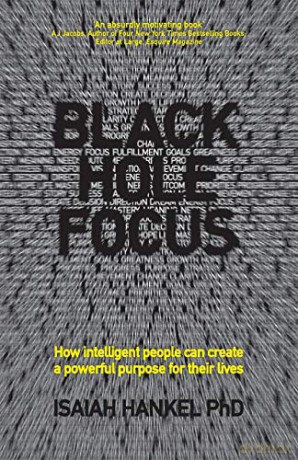 Black Hole Focus: How Intelligent People Can Create a Powerful Purpose for Their Lives - Isaiah Hankel [KSIĄŻKA]