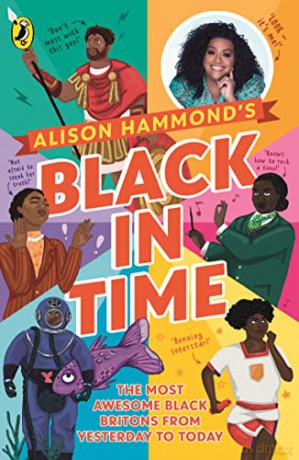 Black in Time: The Most Awesome Black Britons from Yesterday to Today - Alison Hammond [KSIĄŻKA]