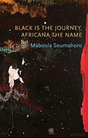 Black is the Journey, Africana the Name (Critical South) - Maboula Soumahoro [KSIĄŻKA]