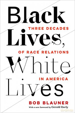 Black Lives, White Lives: Three Decades of Race Relations in America - Bob [KSIĄŻKA]