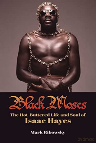 Black Moses: The Hot-Buttered Life and Soul of Isaac Hayes - Mark Ribowsky [KSIĄŻKA]