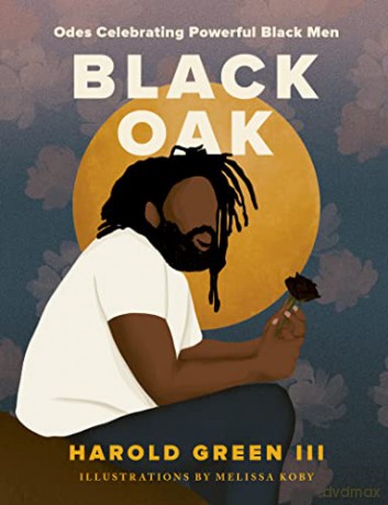 Black Oak: Odes Celebrating Powerful Black Men - Harold Green III [KSIĄŻKA]