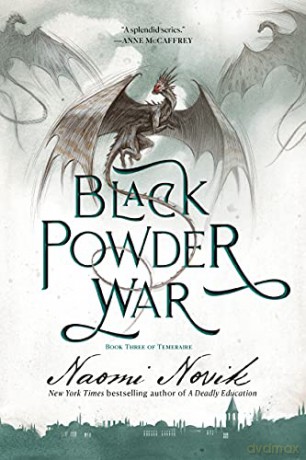 Black Powder War: Book Three of the Temeraire: 3 - Naomi Novik [KSIĄŻKA]