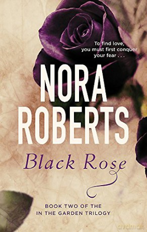 Black Rose: Number 2 in series (In the Garden Trilogy) - Nora Roberts [KSIĄŻKA]