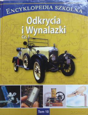 Encyklopedia szkolna: Odkrycia i wynalazki 1 Tom 9 [KSIĄŻKA]
