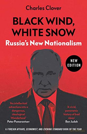 Black Wind, White Snow: The Rise of Russia's New Nationalism - Charles Clover [KSIĄŻKA]