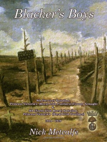 Blacker's Boys: 9th (Service) Battalion, Princess Victoria's (Royal Irish Fusiliers) (County Armagh), 1914-1919 - Nick Metcalfe [KSIĄŻKA]