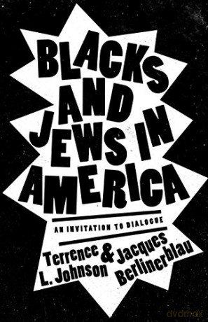 Blacks and Jews in America: An Invitation to Dialogue - Jacques Berlinerblau [KSIĄŻKA]