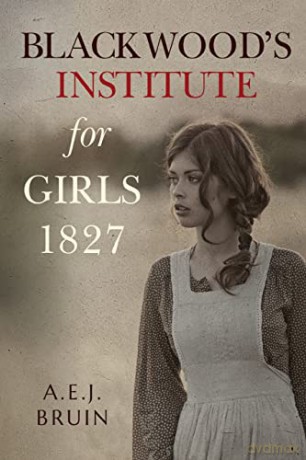 Blackwood's Institute for Girls 1827 - A. E.J. Bruin [KSIĄŻKA]
