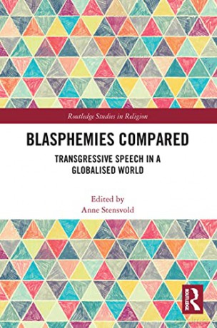 Blasphemies Compared: Transgressive Speech in a Globalised World (Routledge Studies in Religion) - Anne Stensvold [KSIĄŻKA]
