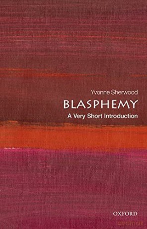 Blasphemy: A Very Short Introduction: A Very Short Introducton (Very Short Introductions) - Yvonne Sherwood [KSIĄŻKA]
