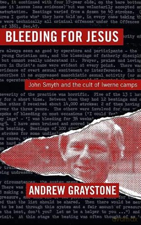 Bleeding For Jesus: John Smyth and the cult of the Iwerne Camps - Graystone [KSIĄŻKA]