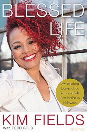Blessed Life: My Surprising Journey of Joy, Tears, and Tales from Harlem to Hollywood - Kim Fields [KSIĄŻKA]