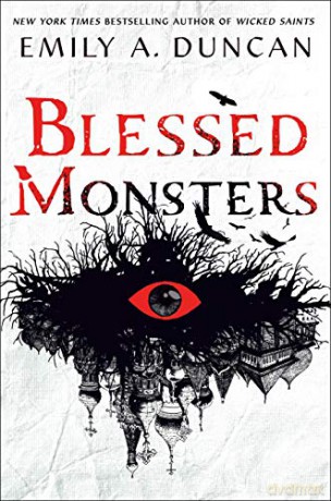 Blessed Monsters: A Novel (Something Dark and Holy) - Emily A. Duncan [KSIĄŻKA]
