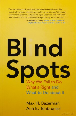 Blind Spots: Why We Fail to Do What's Right and What to Do about It - Max H. Bazerman [KSIĄŻKA]