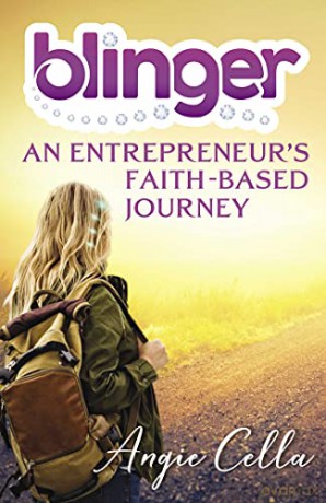Blinger: An Entrepreneur's Faith-Based Journey - Angie Cella [KSIĄŻKA]