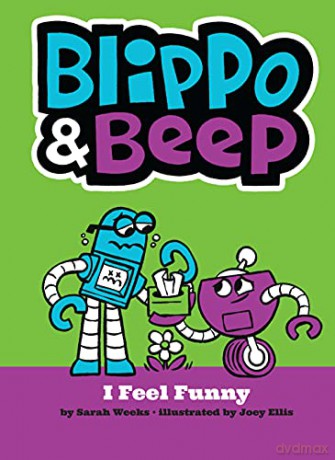 Blippo and Beep: I Feel Funny - Sarah Weeks [KSIĄŻKA]