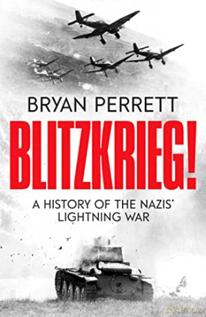 Blitzkrieg!: A History of the Nazis' Lightning War - Bryan Perrett [KSIĄŻKA]