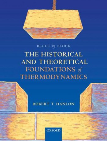 Block by Block: The Historical and Theoretical Foundations of Thermodynamics - Robert T. Hanlon [KSIĄŻKA]