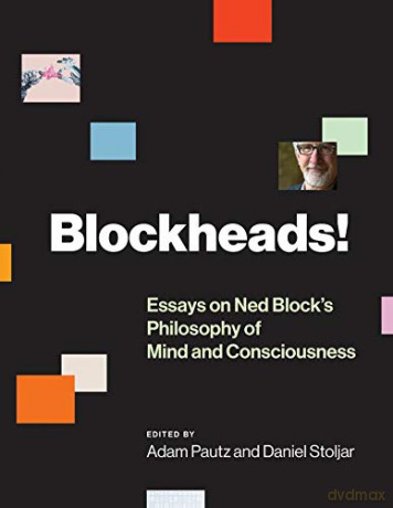 Blockheads!: Essays on Ned Block's Philosophy of Mind and Consciousness (The MIT Press) - Adam Pautz [KSIĄŻKA]