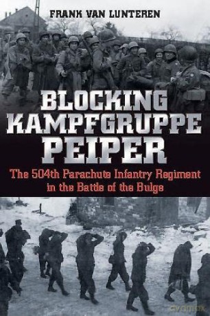Blocking Kampfgruppe Pieper: The 504th Parachute Infantry Regiment in the Battle of the Bulge - Frank van Lunteren [KSIĄŻKA]