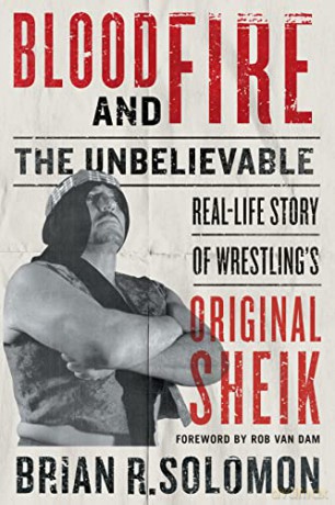 Blood and Fire: The Unbelievable Real-Life Story of Wrestling's Original Sheik - Solomon [KSIĄŻKA]