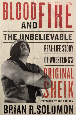 Blood and Fire: The Unbelievable Real-Life Story of Wrestling's Original Sheik - Solomon [KSIĄŻKA]
