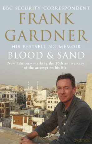 Blood and Sand: The BBC security correspondent's own extraordinary and inspiring story - Frank Gardner [KSIĄŻKA]