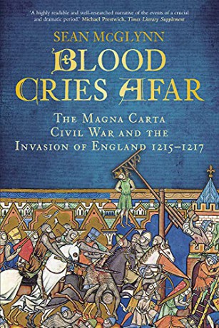 Blood Cries Afar: The Magna Carta War and the Invasion of England 1215-1217 - McGlynn [KSIĄŻKA]