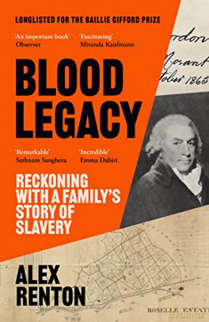 Blood Legacy: Reckoning With a Family's Story of Slavery - Alex Renton [KSIĄŻKA]
