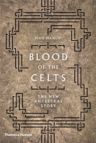 Blood of the Celts: The New Ancestral Story - Jean Manco [KSIĄŻKA]