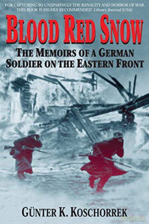 Blood Red Snow Memoirs German: The Memoirs of a German Soldier on the Eastern Front - Gunter Koschorrek [KSIĄŻKA]