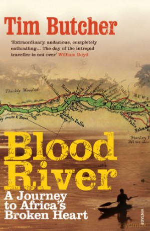 Blood River: A Journey to Africa's Broken Heart - Tim Butcher [KSIĄŻKA]