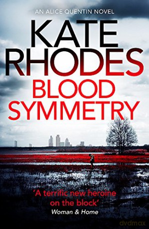 Blood Symmetry: Alice Quentin 5 - Kate Rhodes [KSIĄŻKA]