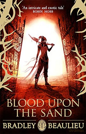 Blood upon the Sand: Bradley Beaulieu (The Song of the Shattered Sands) - Bradley Beaulieu [KSIĄŻKA]