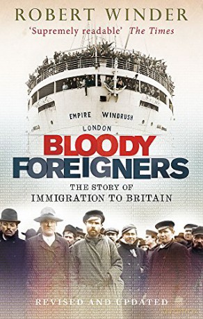 Bloody Foreigners: The Story of Immigration to Britain - Robert Winder [KSIĄŻKA]
