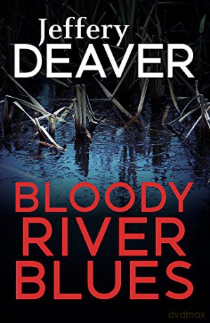 Bloody River Blues (Location Scout thrillers) - Jeffery Deaver [KSIĄŻKA]