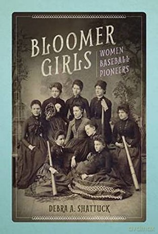 Bloomer Girls: Women Baseball Pioneers (Sport and Society) - Debra A Shattuck [KSIĄŻKA]
