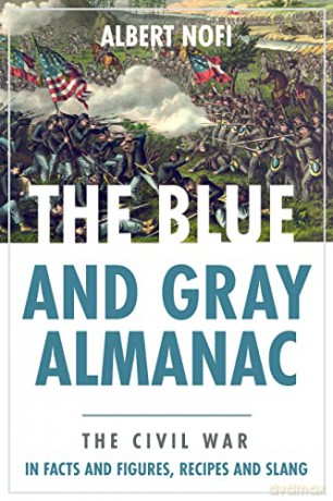 Blue and Gray Almanac: The Civil War in Facts and Figures, Recipes and Slang - Albert Nofi [KSIĄŻKA]